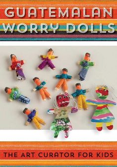 the book cover for guatemalan worry dolls is shown with several small toy figures