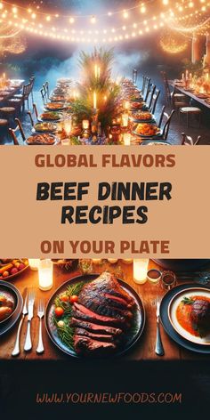 an image of a dinner table with the words global flavors beef dinner recipes on your plate