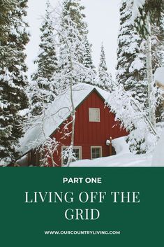 a red house in the snow with text overlaying part one living off the grid