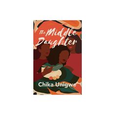 the middle daughter by chika ungwe is shown in front of an orange background