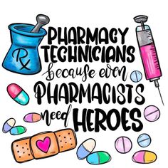 the phrase pharmacy technicians because every pharmists need heros