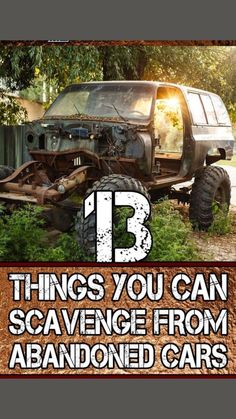 an old truck with the words 13 things you can scave from abandoned cars on it