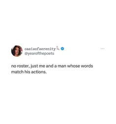 the tweet is posted to someone on their twitter account that says, no roster just a man whose words match his actions