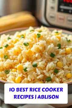 a bowl filled with rice and vegetables next to an instant pressure cooker that reads 10 best rice cooker recipes ablison