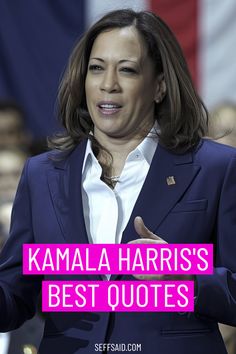 a woman giving a speech in front of an american flag with the words kalala harris's best quotes