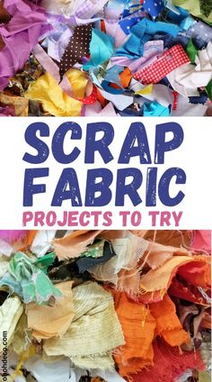 a pile of scarp fabric with the words scrap fabric projects to try