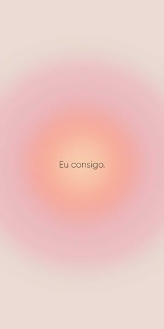 an orange and pink background with the words eu consigo