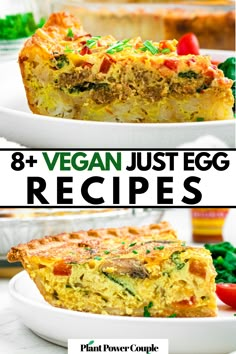 two plates with quiche on them and the words 8 + vegan just egg recipes