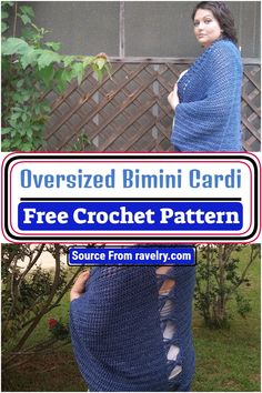 a woman in a blue crochet shawl standing next to a sign that says, oversized bimini cardigan free crochet pattern source from ravely com