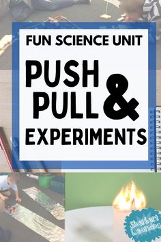 the words fun science unit push pull & experiment are shown above pictures of children playing with toys