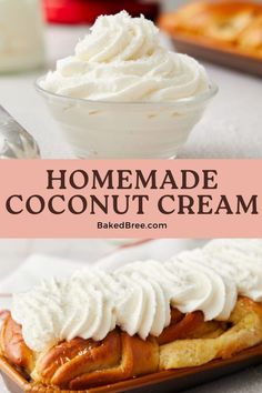 homemade coconut cream is in a bowl and on top of a pastry with whipped cream