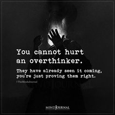 You Cannot Hurt An Overthinker No One Is Thinking About You, Im An Overthinker Quotes, No One Likes Me Quotes, Overthinker Quotes, Over Thinking Quotes, Overthinking Quotes, Disorder Quotes, Dark Mind, No One Likes Me