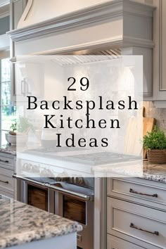 the words 29 backsplash kitchen ideas are in front of an image of white cabinets