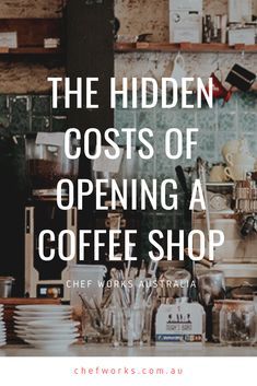 the hidden costs of opening a coffee shop