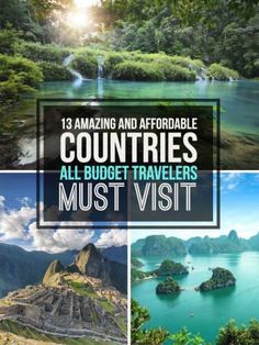 three pictures with the words 13 amazing and comfortable countries all budget travelers must visit in