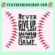 a baseball with the words never give up, the last swing could win the game