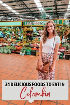 a woman standing in front of a produce stand with the words, 34 delicious foods to eat in colombia