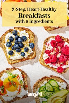 four different types of bread with fruit and vegetables on them, the title says 5 step - by - step heart healthy breakfasts with 5 ingredients