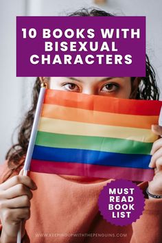 a woman holding up a rainbow flag with the words 10 books with bisexual characters