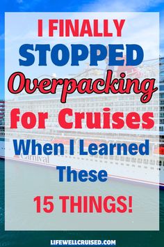 a cruise ship with the words i finally stopped overpacking for cruises when i learned these