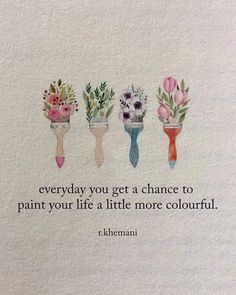 an image of flowers on a towel with a quote from r khennani that says, everyday you get a chance to paint your life a little more colorful