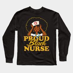 Nursing Gift For Black Women -- Choose from our vast selection of Long Sleeve T-Shirts to match with your favorite design to make the perfect custom graphic Long Sleeve T-shirt. Pick your favorite: Classic or Premium. Customize your color! For men and women. Black Screen Print Tops For Fans, Black Screen Print Top For Fan Apparel, Black Fan Apparel Top With Screen Print, Black Cotton Fan Apparel Tops, Black Fan Apparel Shirt With Text Print, Black Screen Print Top Fan Gear, Black Crew Neck Shirt For Fans, Black Graphic Tee With Sublimation Design, Black Crew Neck Tops For Fan Apparel