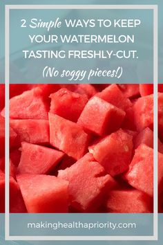 watermelon cut into cubes with text overlay that reads, 2 simple ways to keep your watermelon tasting freshly - cut no soggy pieces