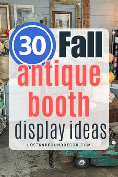 the words, 30 fall antiques booth display ideas