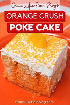 orange crush poke cake on an orange plate with text overlay reading grace like rain blog