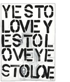 a black and white poster with the words yesto, lovey, etcole