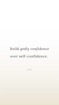 a white wall with the words build godly confidence over self - confliancece