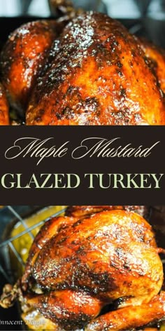 a roasted turkey on a grill with the words maple mustard glazed turkey over it