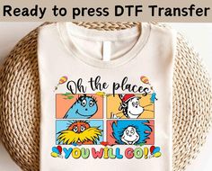 a white shirt with the words ready to press dt transferer on it and an image of dr seuss