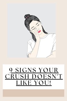 a woman with her hand on her face and the words 9 signs your crush doesn't