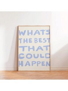 a blue and white poster with the words what's the best that could happen