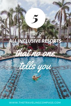 a person swimming in a pool with palm trees and the words 5 tips for all inclusive resort