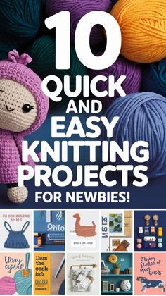 the cover of 10 quick and easy knitting projects for newbies, including crochet