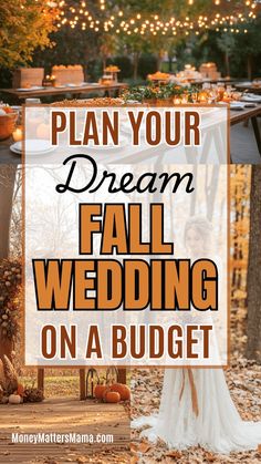 a fall wedding on a budget with text overlay that reads plan your dream fall wedding on a budget