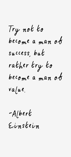 albert einstein quote with black ink on white paper, it says try not to become human or success but rather try to become man or value