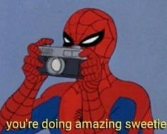 spider - man holding up a camera with the caption you're doing amazing sweets