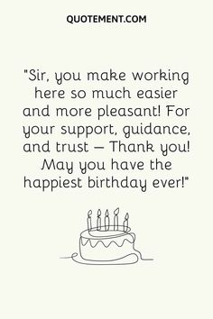 a birthday card with the words,'sir you make working here so much easier and more pleasant for your support guidance and trust