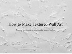 the text how to make textured wall art is displayed in black and white colors