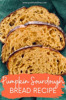 two slices of pumpkin sourdough bread on top of a green cloth with the words pumpkin sourdough bread recipe