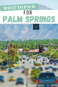 palm trees and traffic lights with the words what to pack for palm springs on top