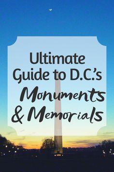 the washington monument with text that reads ultimate guide to dc's monuments and memorialss