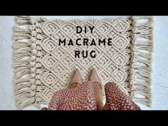 a woman's feet are standing in front of a rug that says diy macrame rug