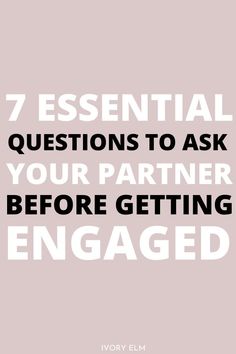 the words 7 essential questions to ask your partner before getting engaged on top of a pink background