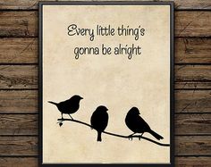 two birds sitting on a branch with the words, every little thing's gone be alright