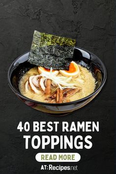 a bowl of ramen with chopsticks in it and the words, 40 best ramen toppings read more at recipes net