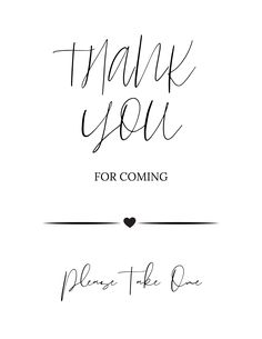 the words thank you for coming are in black and white, with a heart at the bottom